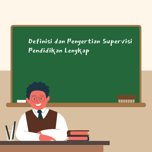 Definisi dan Pengertian Supervisi Pendidikan Lengkap